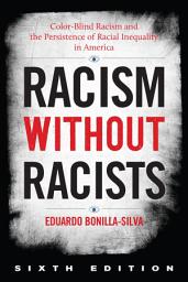 Icon image Racism without Racists: Color-Blind Racism and the Persistence of Racial Inequality in America, Edition 6