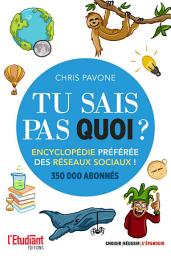 Icon image Tu sais pas quoi ?! Encyclopédie préférée des réseaux sociaux: Tu sais pas quoi ?!