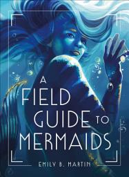 Icon image A Field Guide to Mermaids