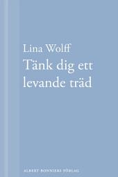 Icon image Tänk dig ett levande träd: En novell ur Många människor dör som du