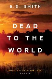 Icon image Dead to the World: A Fast-Paced Murder Thriller