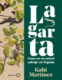 Icon image Lagarta: Cómo ser un animal salvaje en España