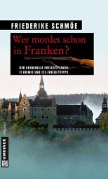 Icon image Wer mordet schon in Franken?: 11 Krimis und 125 Freizeittipps