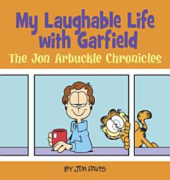 Icon image My Laughable Life with Garfield: The Jon Arbuckle Chronicles