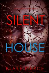 Icon image Silent House (A Sheila Stone Suspense Thriller—Book Four)
