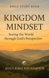 Icon image Bible Study Book Kingdom Mindset: Seeing the World through God’s Perspective