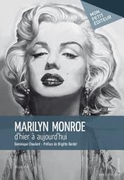 Icon image Marilyn Monroe, d'hier à aujourd'hui: Préface de Brigitte Bardot