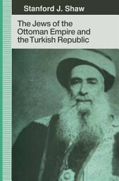 Icon image The Jews of the Ottoman Empire and the Turkish Republic