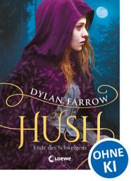 Icon image Hush (Band 2) - Ende des Schweigens: Erlebe den spannenden Abschluss der Fantasy-Dilogie über Wahrheit und Lüge