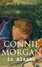 Icon image Connie Morgan in Alaska (Illustrated): An Exciting Tale of Adventure in the Untamed and Unforgivable Snowy Wilderness