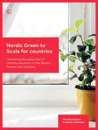 Icon image Nordic Green to Scale for countries:: Unlocking the potential of climate solutions in the Baltics, Poland and Ukraine