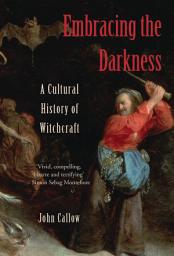 Icon image Embracing the Darkness: A Cultural History of Witchcraft