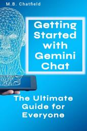 Icon image Getting Started with Gemini Chat: The Ultimate Guide for Everyone