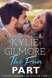 Icon image The Fun Part (Happy Endings in Clover Park, Book 4)