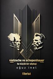Icon image Nietzsche ve Schopenhauer ile Küçük bir Söyleşi