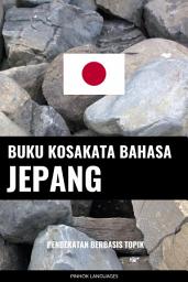Icon image Buku Kosakata Bahasa Jepang: Pendekatan Berbasis Topik