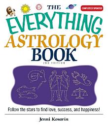 Icon image The Everything Astrology Book: Follow the Stars to Find Love, Success, And Happiness!