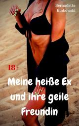 Icon image Meine heiße Ex und ihre geile Freundin: Perverse Dreier Story