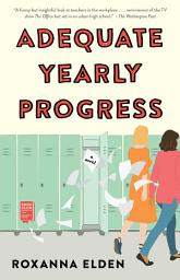 Icon image Adequate Yearly Progress: A Novel