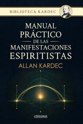 Icon image Manual práctico de las manifestaciones espiritistas