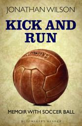 Icon image Kick and Run: Memoir with Soccer Ball
