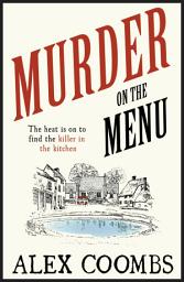 Icon image Murder on the Menu: The first delicious taste of a mouthwatering new mystery series set in the idyllic English countryside