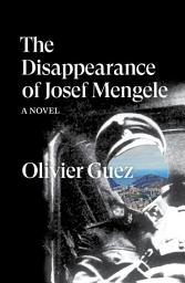 Icon image The Disappearance of Josef Mengele: A Novel