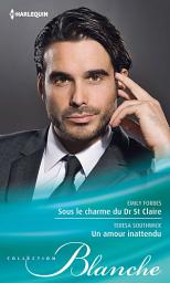 Icon image Sous le charme du Dr St Claire - Un amour inattendu