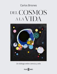Icon image Del cosmos a la vida: Un diálogo entre ciencia y arte