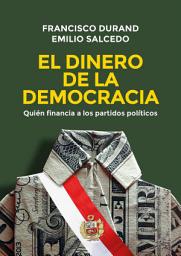 Icon image El dinero de la democracia: Quién financia a los partidos políticos