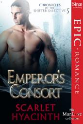 Icon image Emperor's Consort [Chronicles of the Shifter Directive 5] (Siren Publishing Epic Romance, ManLove)
