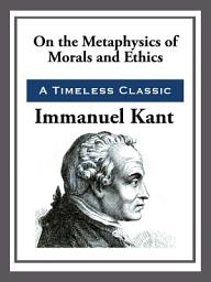 Icon image On the Metaphysics of Morals and Ethics