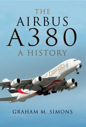 Icon image The Airbus A380: A History