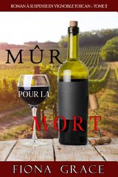 Icon image Mûr pour la Mort (Roman à Suspense en Vignoble Toscan, tome 2)