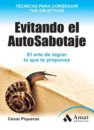 Icon image Evitando el Auto-Sabotaje.: El arte de conseguir lo que te propones