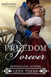 Icon image Freedom Forever: Civil War Military Romance