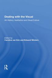 Icon image Dealing with the Visual: Art History, Aesthetics and Visual Culture