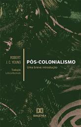 Icon image Pós-colonialismo: uma breve introdução