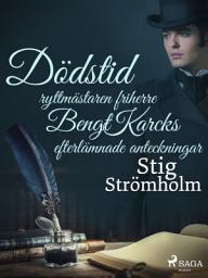 Icon image Dödstid: ryttmästaren friherre Bengt Karcks efterlämnade anteckningar
