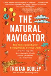 Icon image The Natural Navigator: The Rediscovered Art of Letting Nature Be Your Guide