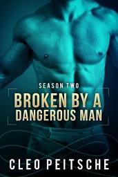Icon image Broken by a Dangerous Man (BDSM Erotic romantic suspense)