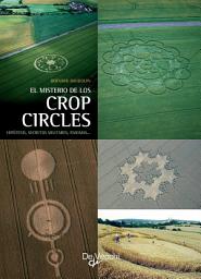 Icon image El misterio de los crop circles. Hipótesis, secretos militares, enigmas…: Hipótesis, Secretos Militares, Enigmas...