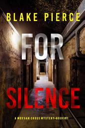 Icon image For Silence (A Morgan Cross FBI Suspense Thriller—Book 11)
