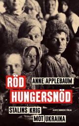 Icon image Röd hungersnöd : Stalins krig mot Ukraina