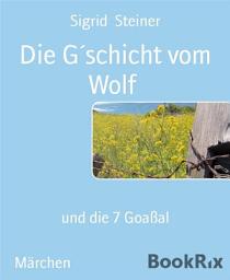 Icon image Die G ́schicht vom Wolf: und die 7 Goaßal