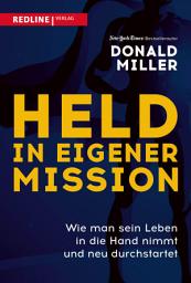 Icon image Held in eigener Mission: Wie man sein Leben in die Hand nimmt und neu durchstartet