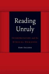 Icon image Reading Unruly: Interpretation and Its Ethical Demands
