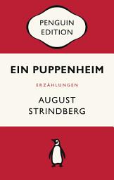 Icon image Ein Puppenheim: Erzählung - Penguin Edition (Deutsche Ausgabe) – Die kultige Klassikerreihe – ausgezeichnet mit dem German Brand Award 2022