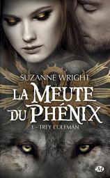 Icon image La Meute du Phénix, T1 : Trey Coleman