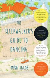 Icon image The Sleepwalker's Guide to Dancing: A Novel